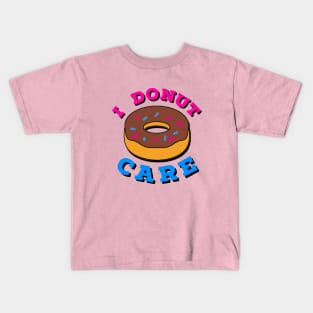 I Donut Care Kids T-Shirt